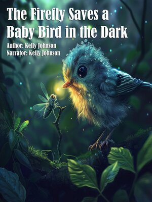 cover image of A Firefly Saves the Baby Bird in the Dark